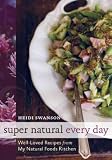 Super Natural Every Day: Well-Loved Recipes from My Natural Foods Kitchen