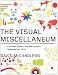 The Visual Miscellaneum: A Colorful Guide to the World's Most Consequential Trivia