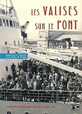 Les valises sur le pont : M�moire du rapatriement maritime d_Alg�rie, 1962