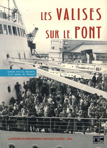 Les valises sur le pont : M�moire du rapatriement maritime d_Alg�rie, 1962