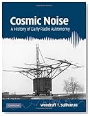 Cosmic Noise: A History of Early Radio Astronomy