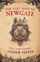 The Last Days of Newgate (Pyke Mystery)