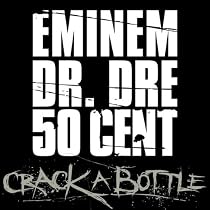 Crack A Bottle [Explicit] (Eminem, Dr. Dre & 50 Cent)
