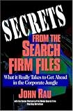 Secrets From The Search Firm Files: What it Really Takes to Get Ahead in the Corporate Jungle