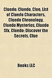 Cluedo: Cluedo, Clue, List of Cluedo Characters, Cluedo Chronology, Cluedo Mysteries, Cluedo Sfx, Cluedo: Discover the Secrets-