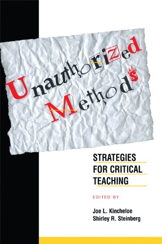 Unauthorized Methods: Strategies for Critical Teaching (Transforming Teaching)