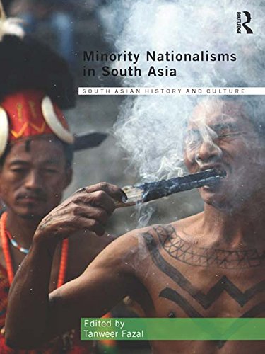 Minority Nationalisms in South Asia (Routledge South Asian History and Culture Series)