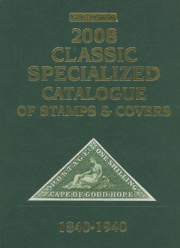 Scott 2008 Classic Specialized Catalogue: Stamps and Covers of the World Including U.S. 1840-1940 (British Commonwealth to 1952) (Scott Classic Specialized Catalogue)
