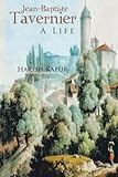 Jean-Baptiste Tavernier : a life