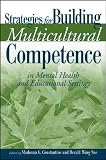 Strategies For Building Multicultural Competence In Mental Health And Educational Settings