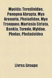 Myoida: Teredinidae, Panopea Abrupta, Mya Arenaria, Pholadidae, Mye Tronque, Martesia Striata, Bankia, Teredo, Myidae, Pholas,-