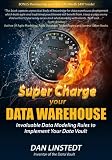 Super Charge Your Data Warehouse: Invaluable Data Modeling Rules to Implement Your Data Vault