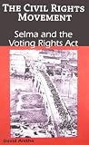 Selma and the Voting Rights Act (The Civil Rights Movement)