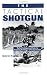 The Tactical Shotgun: The Best Techniques And Tactics For Employing The Shotgun In Personal Combat