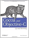 Cocoa and Objective-C: Up and Running: Foundations of Mac, iPhone, and iPod touch programming