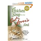 Chicken Soup for the Cat Lover's Soul: Stories of Feline Affection, Mystery and Charm... by Mark Victor Hansen, Marty Becker D.V.M., Carol Kline, and Amy D. Shojai