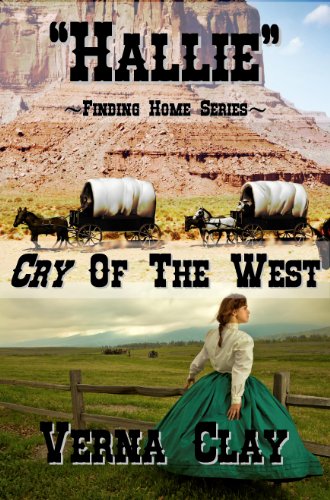 Cry of the West: Hallie (Finding Home Series #1) by Verna Clay Cry of the West: Hallie (Finding Home Series #1) by Verna Clay