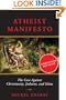 Atheist Manifesto: The Case Against Christianity, Judaism, and Islam
