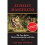 Atheist Manifesto: The Case Against Christianity, Judaism, and Islam