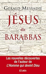 Jesus Dit Barabbas Gerald Messadie Babelio