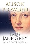 Lady Jane Grey : nine days queen