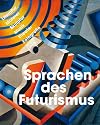 Die Sprachen des Futurismus: Literatur, Malerei, Skulptur, Musik, Theater, Fotografie