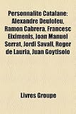 Personnalit Catalane: Alexandre Deulofeu, Ramn Cabrera, Francesc Eiximenis, Joan Manuel Serrat, Jordi Savall, Roger de Lauria, Juan Goytisol