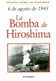 6 de Agosto de 1945: La Bomba de Hiroshima = 6 August 1945: The Bombing of Hiroshima (Fechas Para la Historia) (Spanish Edition)