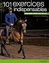 101 exercices indispensables : Améliorez votre équitation