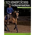 101 exercices indispensables : Am�liorez votre �quitation