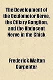 The Development of the Oculomotor Nerve, the Ciliary Ganglion, and the Abducent Nerve in the Chick