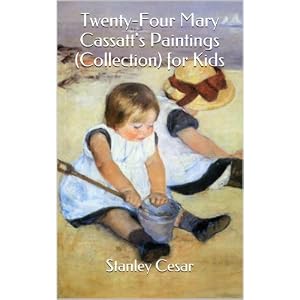 Twenty-Four Mary Cassatt's Paintings (Collection) for Kids
