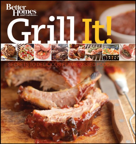grill it secrets to delicious flame kissed food better homes  gardens