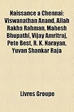 Naissance Chennai: Viswanathan Anand, Allah Rakha Rahman, Mahesh Bhupathi, Vijay Amritraj, Pete Best, R. K. Narayan, Yuvan Shankar Raja-