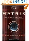 The Matrix and Philosophy: Welcome to the Desert of the Real (Popular Culture and Philosophy)