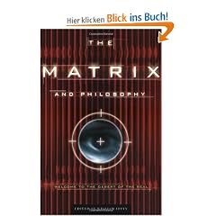 The Matrix and Philosophy: Welcome to the Desert of the Real (Popular Culture and Philosophy)