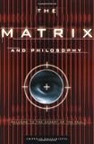 The Matrix and Philosophy: Welcome to the Desert of the Real (Popular Culture and Philosophy)