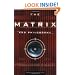 The "Matrix" and Philosophy: Welcome to the Desert of the Real (Popular Culture and Philosophy)