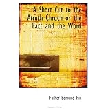 a short cut to the atruth chruch or the fact and the word