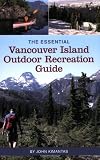 The Essential Vancouver Island Outdoor Recreation Guide