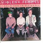 I Held Her in My Arms by Violent Femmes (Audio CD - 1993)