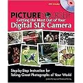 Picture Yourself Getting the Most Out of Your Digital SLR Camera (Step-by-step Instruction for Taking Great Photographs of Your World) (Package)