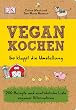Vegan kochen So klappt die Umstellung: 200 Rezepte und ausf�hrliche Liste veganer Alternativen