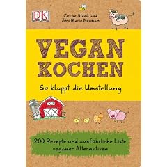 Vegan kochen So klappt die Umstellung: 200 Rezepte und ausf�hrliche Liste veganer Alternativen