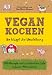 Vegan kochen So klappt die Umstellung: 200 Rezepte und ausf�hrliche Liste veganer Alternativen