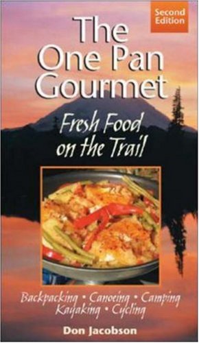 One-Pan Gourmet Fresh Food On The Trail, by Don Jacobson