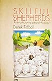 Skilful shepherds : an introduction to pastoral theology
