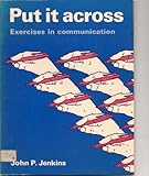 Put it across : exercises in communication