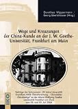 Produkt-Bild: Wege und Kreuzungen der China-Kunde an der J. W. Goethe Universit&auml;t Frankfurt am Main