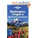 Washington Oregon & the Pacific Northwest: Regional Guide (Lonely Planet Washington, Oregon, & the Pacific Northwest)